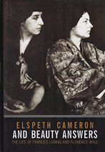 And Beauty Answers: The Life of Frances Loring and Florence Wyle Elspeth Cameron