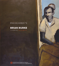 Predicaments  Brian Burke: A Retrospective Pan Wendt