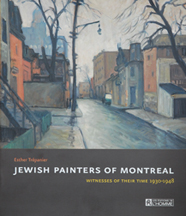 Jewish Painters of Montreal:Witnesses of Their Time 1930 - 1948 - Trepanier