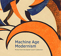 Machine Age Modernism: Prints from the Daniel Cowin Collection - Jay A. Clarke 