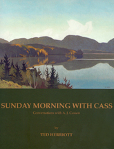 Sunday Morning with Cass: Conversations with A. J. Casson - Ted Herriott